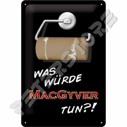 Retró Fém Tábla - Mit csinálna MacGyver Dombornyomott