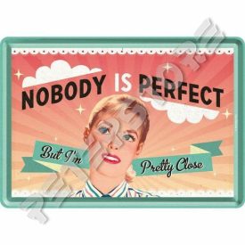   Retró Fém Képeslap - Senki sem tökéletes, de én közel vagyok hozzá