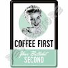 Retró Fém Képeslap - Coffee, Kávé az első