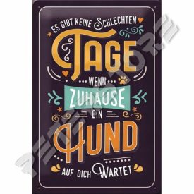   Retró Fém Tábla - Nincsenek rossz napok, amikor egy kutya otthon várja Dombornyomott