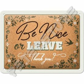   Retró Fém Tábla - Legyél kedves vagy menj el Dombornyomott